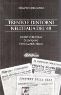 Trento e dintorni nell'Italia del '48 di Armando Degasperi edito da Curcu & Genovese Ass.