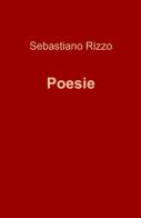Poesie di Sebastiano Rizzo edito da ilmiolibro self publishing
