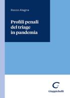Profili penali del triage in pandemia di Rocco Alagna edito da Giappichelli