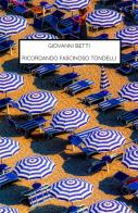Ricordando fascinoso Tondelli di Giovanni Betti edito da ilmiolibro self publishing