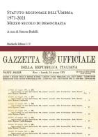Statuto regionale dell'Umbria (1971-2021). Mezzo secolo di democrazia edito da Morlacchi