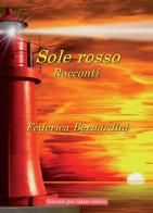Sole rosso di Federica Bernardini edito da Scrivere per Volare