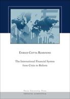 The international financial system from crisis to reform di Enrico Cotta Ramusino edito da Pavia University Press