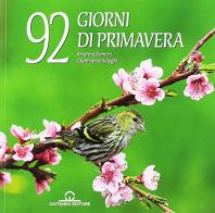 92 giorni di primavera di Gianfranco Scieghi, Arianna Romeri edito da Cattaneo
