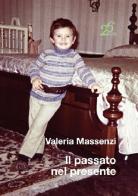 Il passato nel presente di Valeria Massenzi edito da Ventisei Lettere