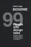 Biogenie. 99 people into design tales di Giulio Ceppi edito da Listlab