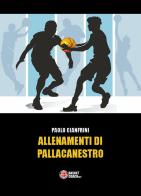 Allenamenti di pallacanestro di Paolo Cianfrini edito da BasketCoach.Net