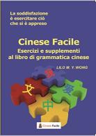 Cinese facile, esercizi e supplementi al libro di grammatica. La soddisfazione è esercitare ciò che si è appreso di Lilo M. Y. Wong edito da Autopubblicato