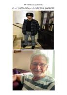 Io. L'osteopata. Lo chef ed il barbiere di Antonio Accordino edito da Youcanprint