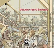 Quando tutto è bianco di Francesco Annicchiarico edito da Editions Mincione