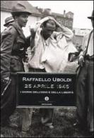 25 Aprile 1945. I giorni dell'odio e della libertà di Raffaello Uboldi edito da Mondadori