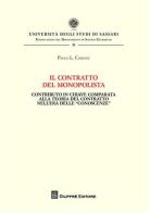 Il contratto del monopolista. Contributo in chiave comparata alla teoria del contratto nell'era delle «conoscenze» di Paolo L. Carbone edito da Giuffrè