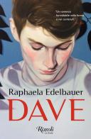 Dave di Raphaela Edelbauer edito da Rizzoli