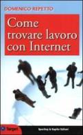 Come trovare lavoro con Internet di Domenico Repetto edito da Sperling & Kupfer