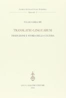 Translatio linguarum. Traduzioni e storia della cultura di Tullio Gregory edito da Olschki