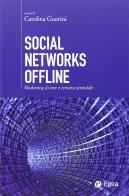 Social networks offline. Marketing di rete e crescita aziendale edito da EGEA