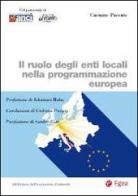 Il ruolo degli enti locali nella programmazione europea di Carmine Pacente edito da EGEA