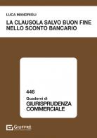 La clausola salvo buon fine nello sconto bancario di Luca Mandrioli edito da Giuffrè