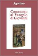 Commento al Vangelo di Giovanni di Agostino (sant') edito da Città Nuova