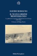 Il nuovo ordine mediterraneo. Le politiche di occupazione dell'Italia fascista in Europa (1940-1943) di Davide Rodogno edito da Bollati Boringhieri
