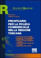 Prontuario per la polizia commerciale nella Regione Toscana di Elena Fiore, Lo Jacono Cataldo edito da Maggioli Editore