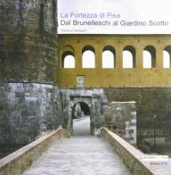 La fortezza di Pisa. Dal Brunelleschi al giardino Scotto. Storia e restauro edito da Edizioni ETS