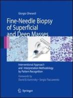 Fine-needle biopsy of superficial and deep masses. Interventional approach and interpretation methodology by pattern recognition di Giorgio Gherardi edito da Springer Verlag