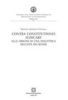 Contra constitutiones iudicare. Alle origini di una dialettica nell'età dei Severi di Donato Antonio Centola edito da Edizioni Scientifiche Italiane