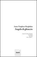 Angelo di ghiaccio di Aneta Timplaru-Horghidan edito da Gruppo Albatros Il Filo