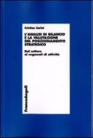 L' analisi di bilancio e la valutazione del posizionamento strategico. Dal settore ai segmenti di attività di Cristian Carini edito da Franco Angeli