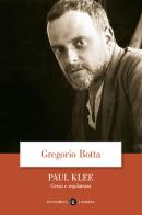 Paul Klee. Genio e regolatezza di Gregorio Botta edito da Laterza