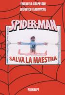 Spider-man. Salva la maestra di Emanuela Grappiolo, Ludovico Ternavasio edito da Ass. Primalpe Costanzo Martini