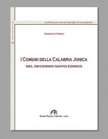 I Comuni della Calabria Ionica nel decennio napoleonico di Domenico Romeo edito da FPE-Franco Pancallo Editore