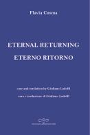 Eternal returning-Eterno ritorno di Flavia Cosma edito da Giuliano Ladolfi Editore