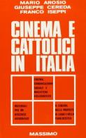 Cinema e cattolici in Italia di Mario Arosio, Giuseppe Cereda, Franco Iseppi edito da Massimo