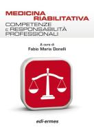 Medicina riabilitativa. Competenze e responsabilità professionali di Fabio M. Donelli edito da Edi. Ermes