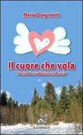 Il cuore che vola. Storia di un'adozione in Russia di Maria Dragonetti edito da Ananke