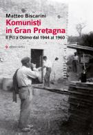 Komunisti in Gran Pretagna. Il Pci a Osimo dal 1944 al 1960 di Matteo Biscarini edito da Affinità Elettive Edizioni