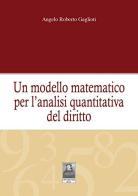 Un modello matematico per l'analisi quantitativa del diritto di Angelo A. Gaglioti edito da Città del Sole Edizioni