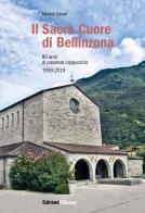 Il Sacro Cuore di Bellinzona. 80 anni di presenza cappuccina 1939-2019 di Tarcisio Casari edito da Salvioni