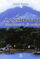 In Nicaragua. Dove tutto è più facile di Dario Rucco edito da Greco e Greco