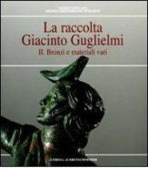 La raccolta Giacinto Guglielmi. Ediz. illustrata vol.2 di Maurizio Sannibale edito da L'Erma di Bretschneider