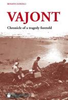 Vajont. Chronicle of a tragedy foretold di Renato Zanolli edito da De Bastiani