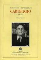 Carteggio (1920-1977) di Marino Moretti, Giuseppe Prezzolini edito da Storia e Letteratura
