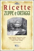 Zuppe e ortaggi. Ricette trattate da il «re dei cuochi» di Giovanni Nelli (rist. anast. 1884) edito da Centro Stampa Offset