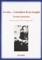 La vita... è ricordarsi di un risveglio (letture penniane). Atti del Convegno (Roma, 30 maggio 2007) edito da Fermenti