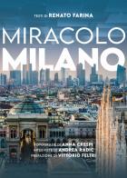 Miracolo Milano. Ediz. illustrata di Renato Farina, Andrea Radic edito da Mondadori Electa