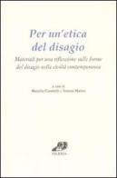 Per un'etica del disagio. Materiali per una riflessione sulle forme del disagio nella civiltà contemporanea edito da Filema