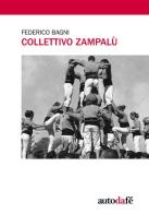 Collettivo Zampalù di Federico Bagni edito da Autodafé