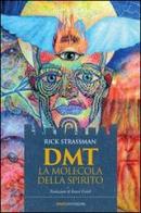 DMT. La molecola dello spirito di Rick Strassman edito da Spazio Interiore